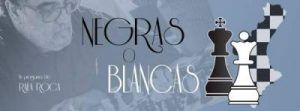 NEGRAS O BLANCAS