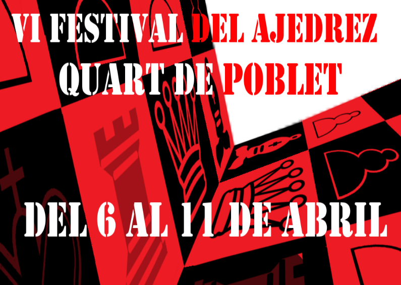 VI FESTIVAL DEL AJEDREZ QUART DE POBLET: DEL 6 AL 11 DE ABRIL